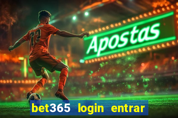 bet365 login entrar agora direto